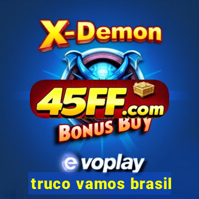 truco vamos brasil